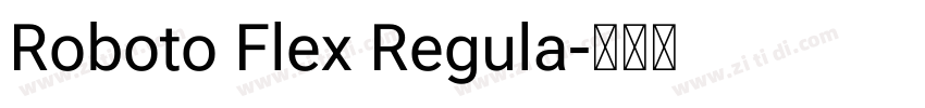 Roboto Flex Regula字体转换 Roboto Flex Regula字体转换